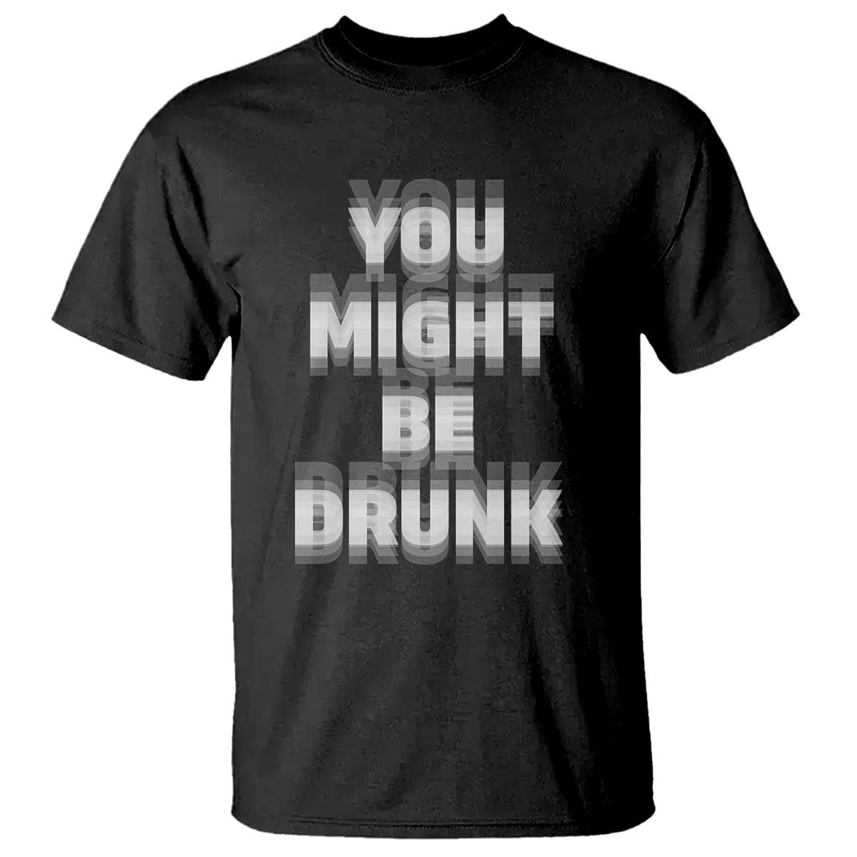 Funny Drinking T Shirt Wine Humor You Might Be Drunk