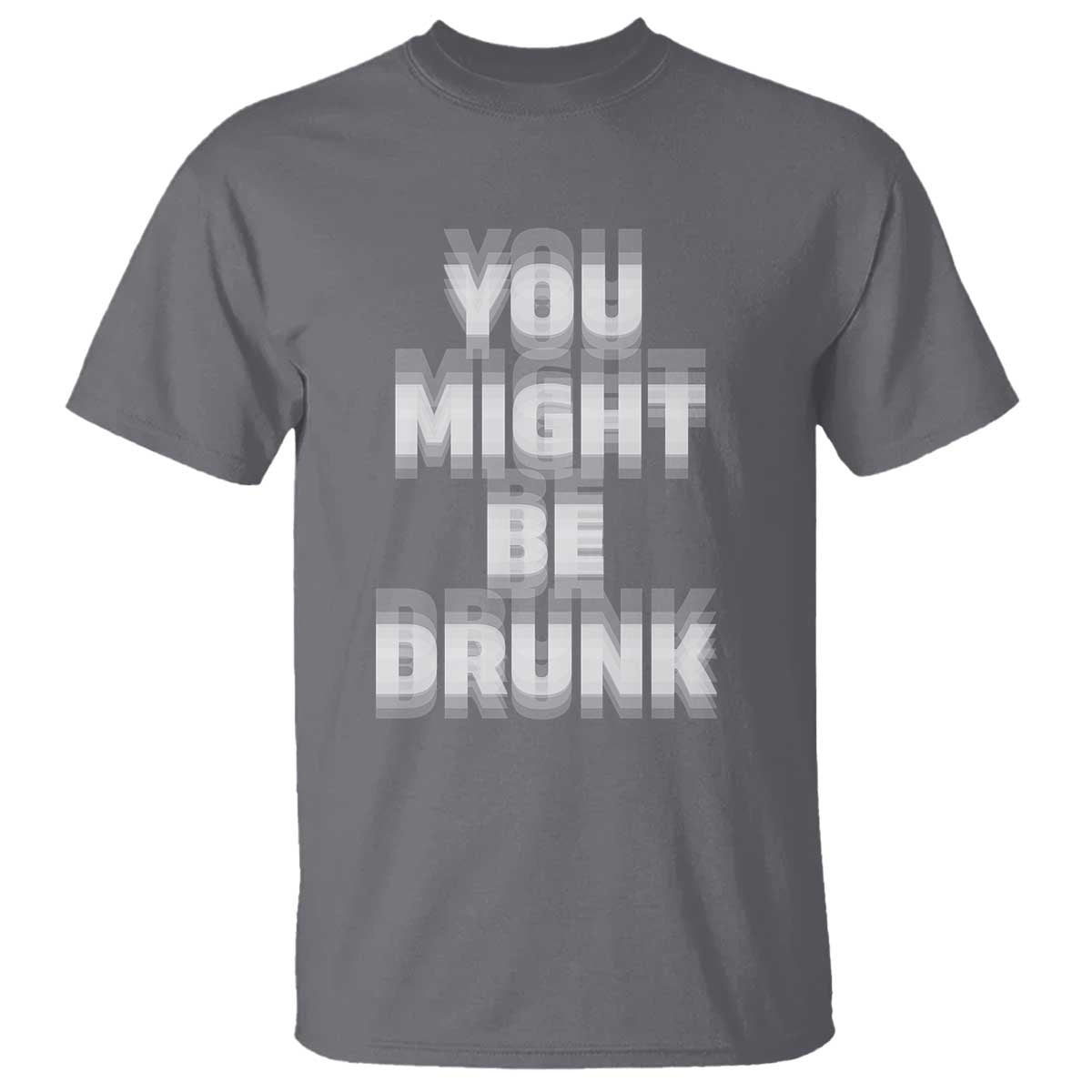 Funny Drinking T Shirt Wine Humor You Might Be Drunk