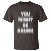 Funny Drinking T Shirt Wine Humor You Might Be Drunk