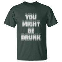 Funny Drinking T Shirt Wine Humor You Might Be Drunk