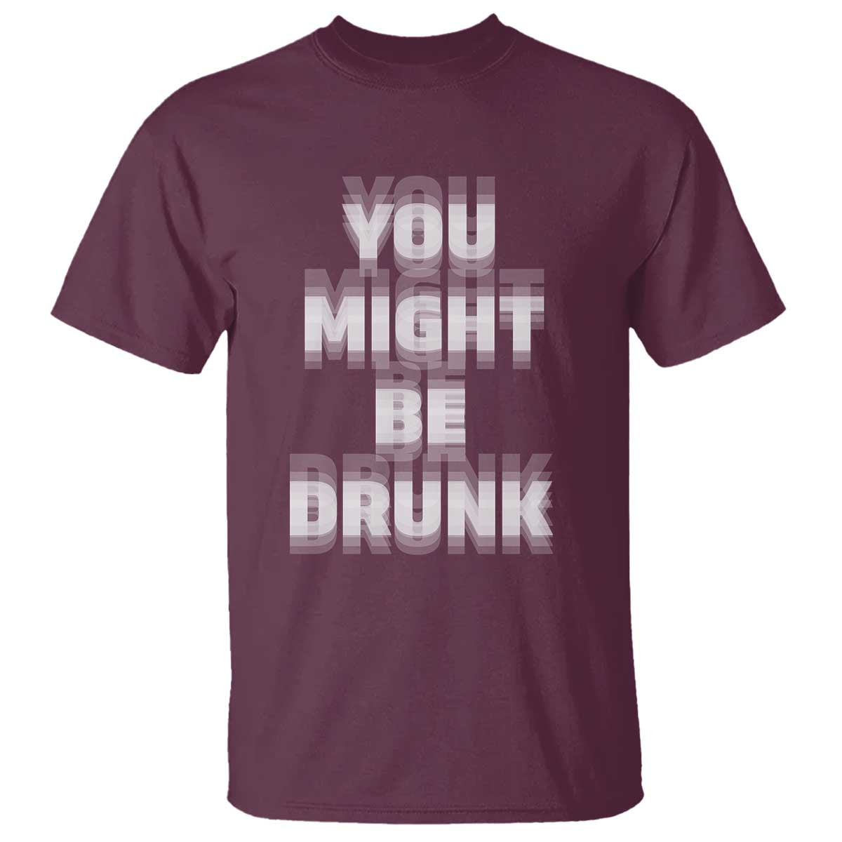 Funny Drinking T Shirt Wine Humor You Might Be Drunk