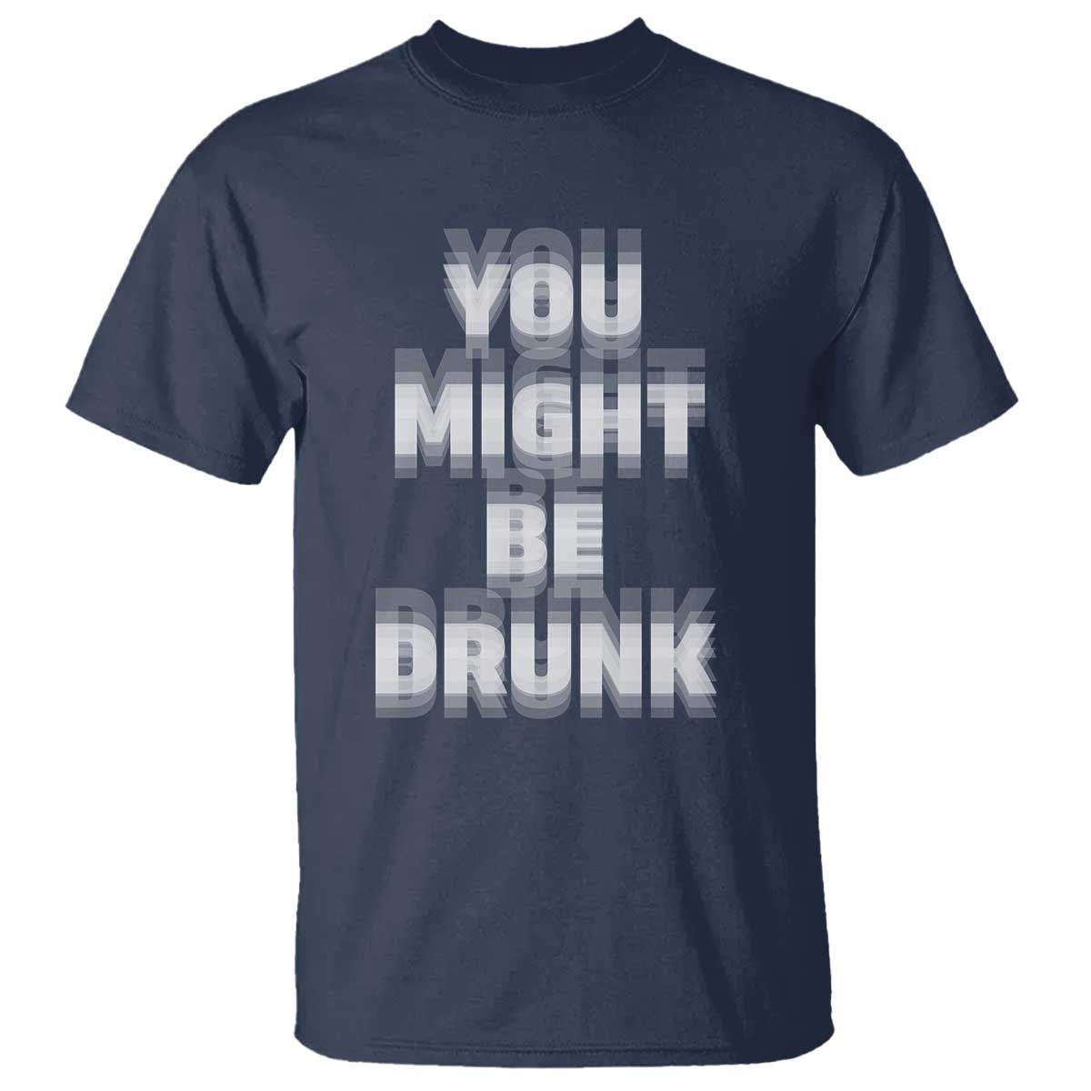 Funny Drinking T Shirt Wine Humor You Might Be Drunk