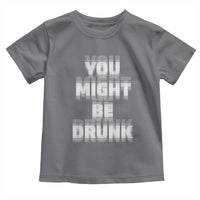 Funny Drinking Toddler T Shirt Wine Humor You Might Be Drunk