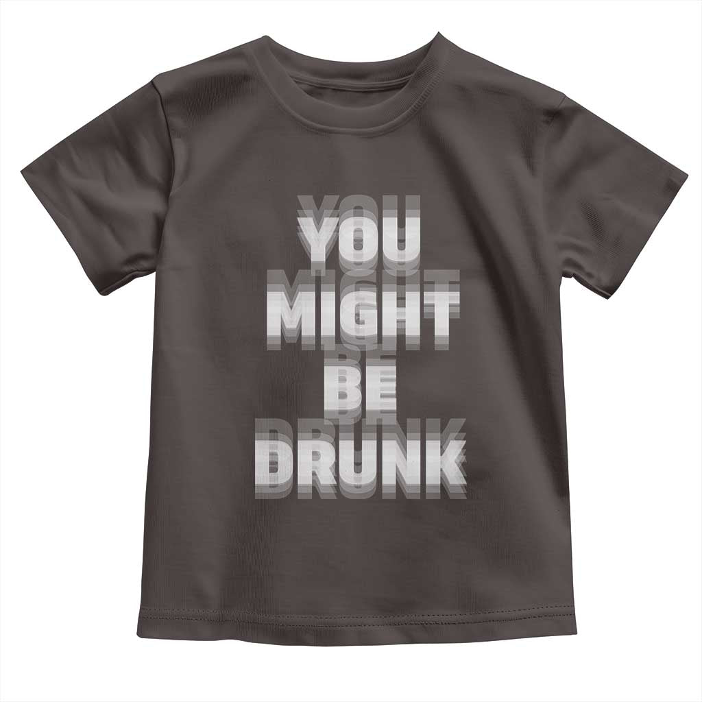 Funny Drinking Toddler T Shirt Wine Humor You Might Be Drunk