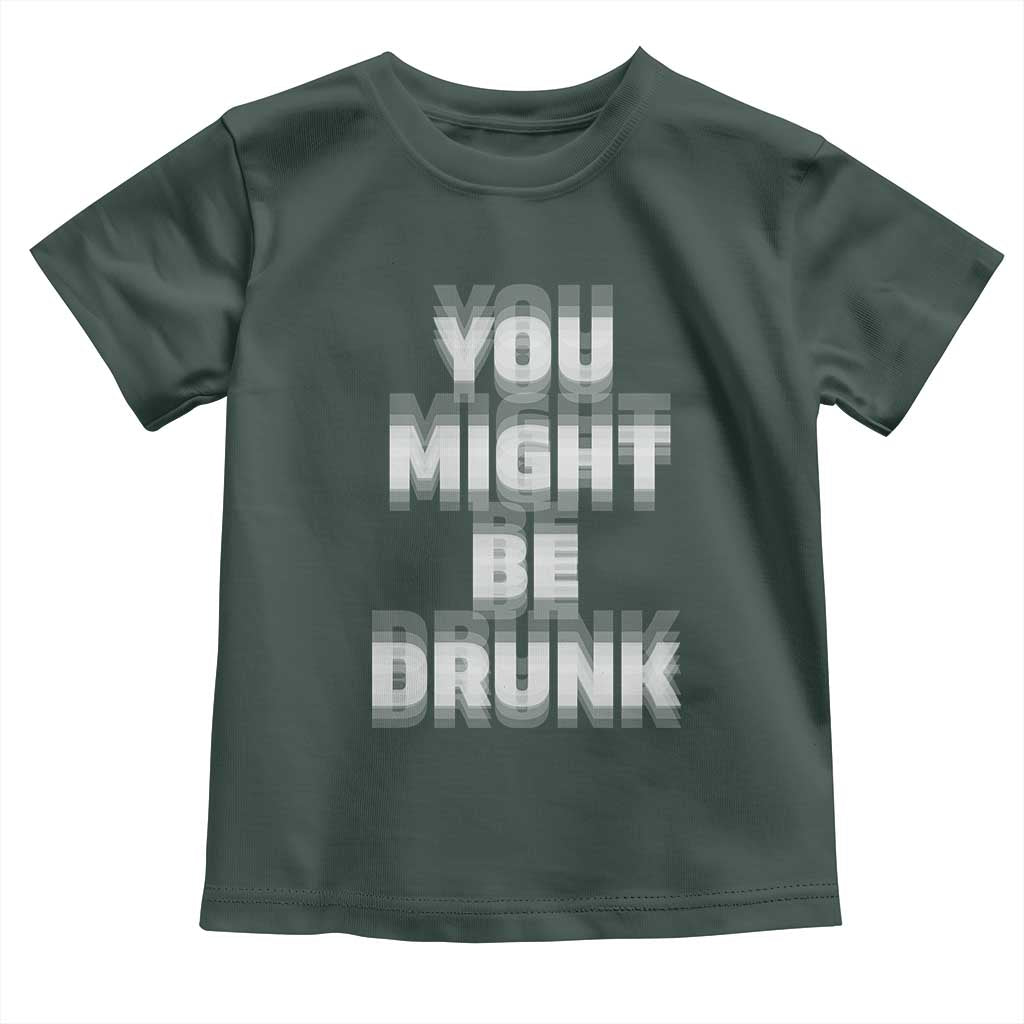 Funny Drinking Toddler T Shirt Wine Humor You Might Be Drunk