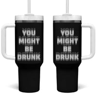 Funny Drinking Tumbler With Handle Wine Humor You Might Be Drunk