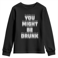 Funny Drinking Youth Sweatshirt Wine Humor You Might Be Drunk