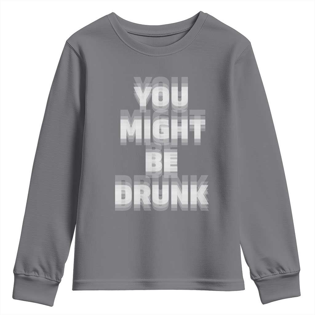 Funny Drinking Youth Sweatshirt Wine Humor You Might Be Drunk
