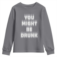 Funny Drinking Youth Sweatshirt Wine Humor You Might Be Drunk