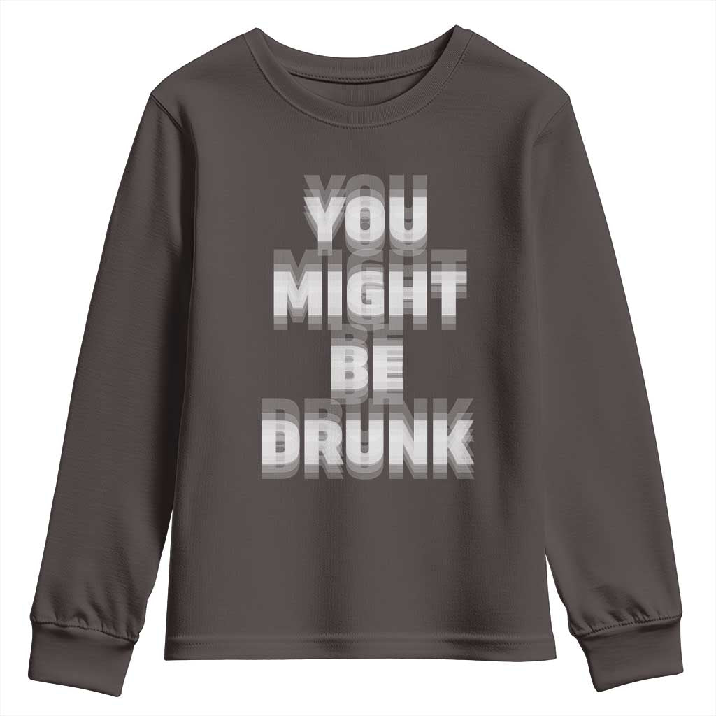 Funny Drinking Youth Sweatshirt Wine Humor You Might Be Drunk