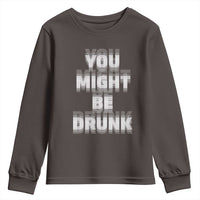 Funny Drinking Youth Sweatshirt Wine Humor You Might Be Drunk