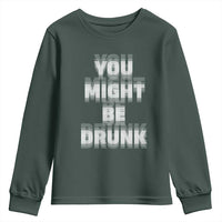 Funny Drinking Youth Sweatshirt Wine Humor You Might Be Drunk