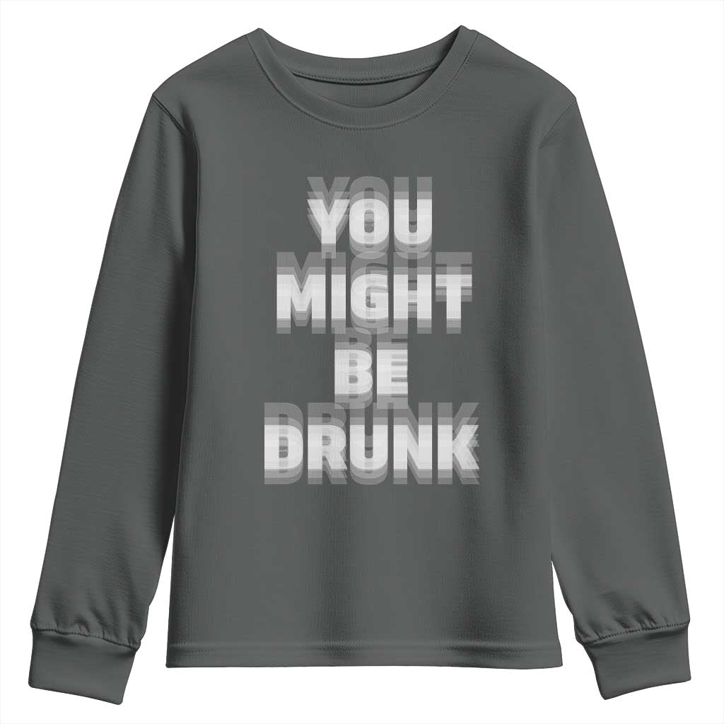 Funny Drinking Youth Sweatshirt Wine Humor You Might Be Drunk