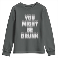 Funny Drinking Youth Sweatshirt Wine Humor You Might Be Drunk