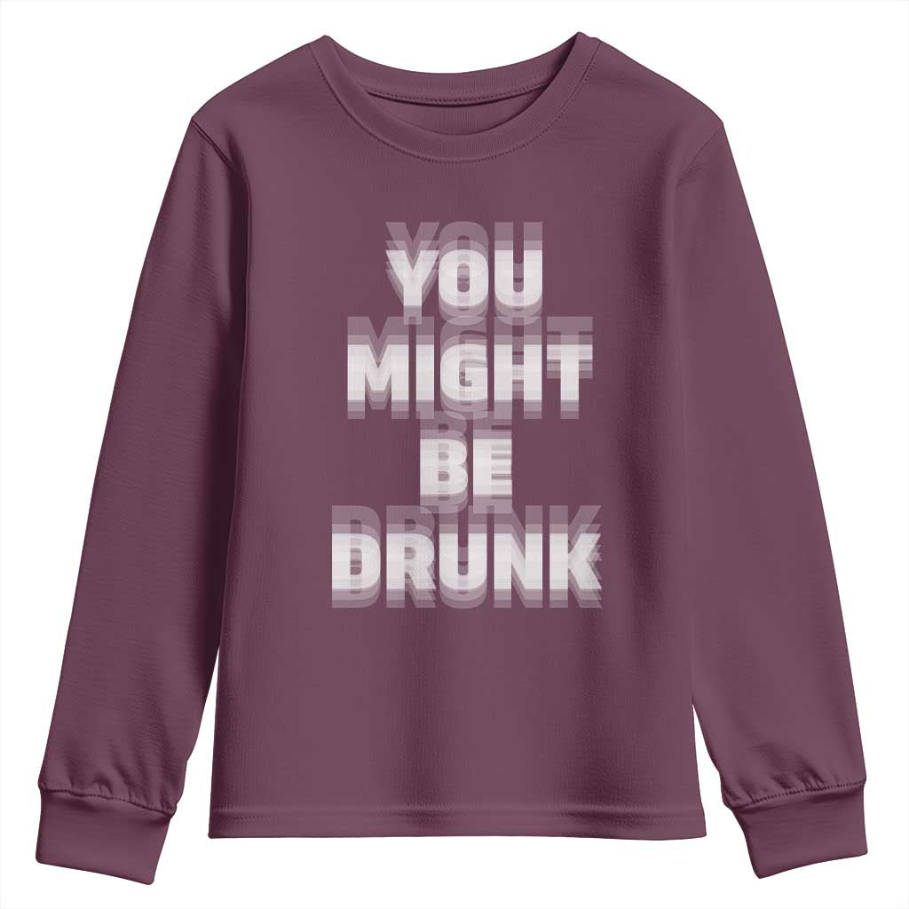 Funny Drinking Youth Sweatshirt Wine Humor You Might Be Drunk