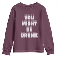 Funny Drinking Youth Sweatshirt Wine Humor You Might Be Drunk