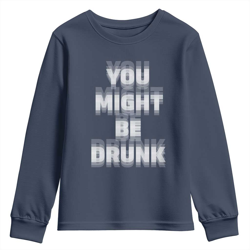 Funny Drinking Youth Sweatshirt Wine Humor You Might Be Drunk
