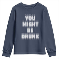 Funny Drinking Youth Sweatshirt Wine Humor You Might Be Drunk
