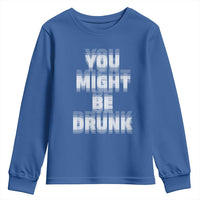 Funny Drinking Youth Sweatshirt Wine Humor You Might Be Drunk