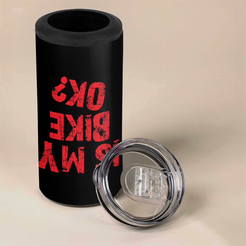 Is My Bike OK? Funny Motorcycle Dirt Bike Biker 4 in 1 Can Cooler Tumbler Funny Mountain Biking Biker Cycling