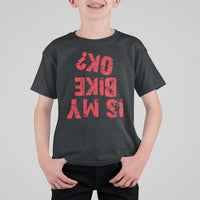 Is My Bike OK? Funny Motorcycle Dirt Bike Biker T Shirt For Kid Funny Mountain Biking Biker Cycling