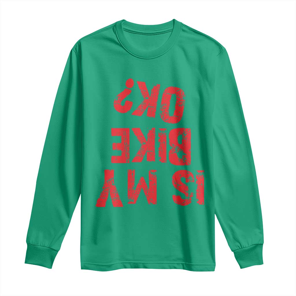 Is My Bike OK? Funny Motorcycle Dirt Bike Biker Long Sleeve Shirt Funny Mountain Biking Biker Cycling