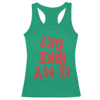 Is My Bike OK? Funny Motorcycle Dirt Bike Biker Racerback Tank Top Funny Mountain Biking Biker Cycling