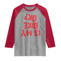 Is My Bike OK? Funny Motorcycle Dirt Bike Biker Raglan Shirt Funny Mountain Biking Biker Cycling