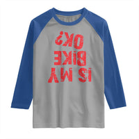 Is My Bike OK? Funny Motorcycle Dirt Bike Biker Raglan Shirt Funny Mountain Biking Biker Cycling