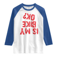 Is My Bike OK? Funny Motorcycle Dirt Bike Biker Raglan Shirt Funny Mountain Biking Biker Cycling
