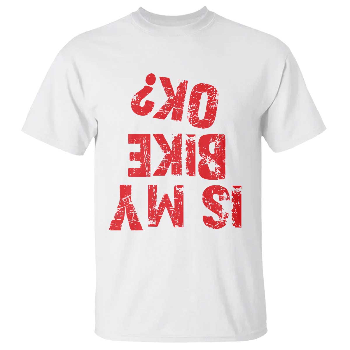 Is My Bike OK? Funny Motorcycle Dirt Bike Biker T Shirt Funny Mountain Biking Biker Cycling