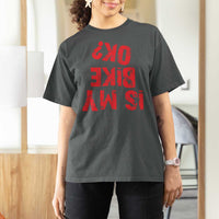 Is My Bike OK? Funny Motorcycle Dirt Bike Biker T Shirt For Women Funny Mountain Biking Biker Cycling