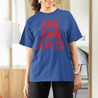 Is My Bike OK? Funny Motorcycle Dirt Bike Biker T Shirt For Women Funny Mountain Biking Biker Cycling