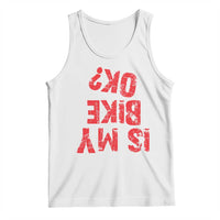 Is My Bike OK? Funny Motorcycle Dirt Bike Biker Tank Top Funny Mountain Biking Biker Cycling