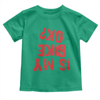 Is My Bike OK? Funny Motorcycle Dirt Bike Biker Toddler T Shirt Funny Mountain Biking Biker Cycling