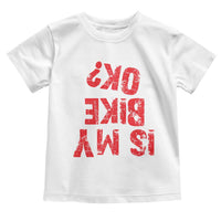 Is My Bike OK? Funny Motorcycle Dirt Bike Biker Toddler T Shirt Funny Mountain Biking Biker Cycling