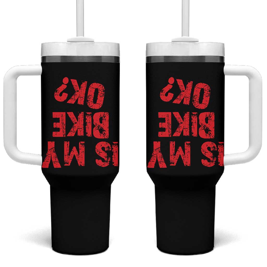 Is My Bike OK? Funny Motorcycle Dirt Bike Biker Tumbler With Handle Funny Mountain Biking Biker Cycling