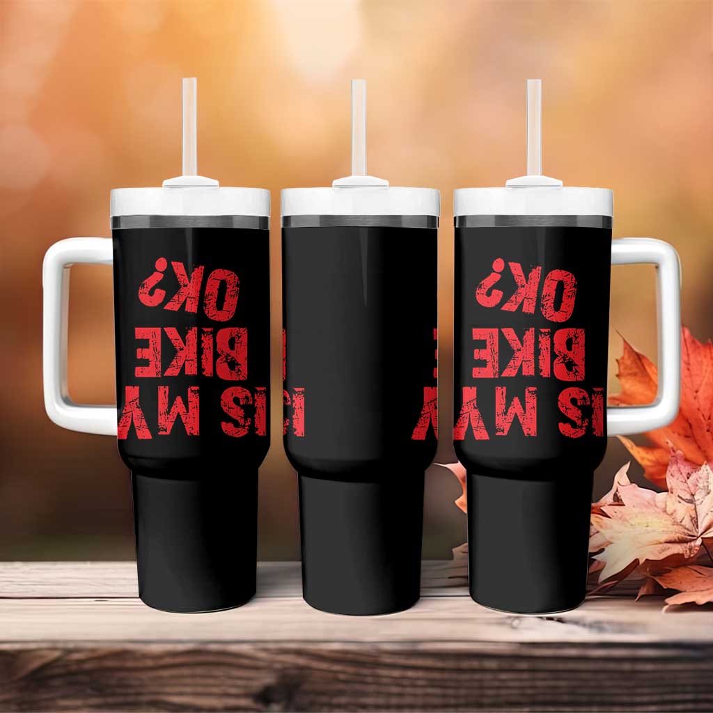 Is My Bike OK? Funny Motorcycle Dirt Bike Biker Tumbler With Handle Funny Mountain Biking Biker Cycling