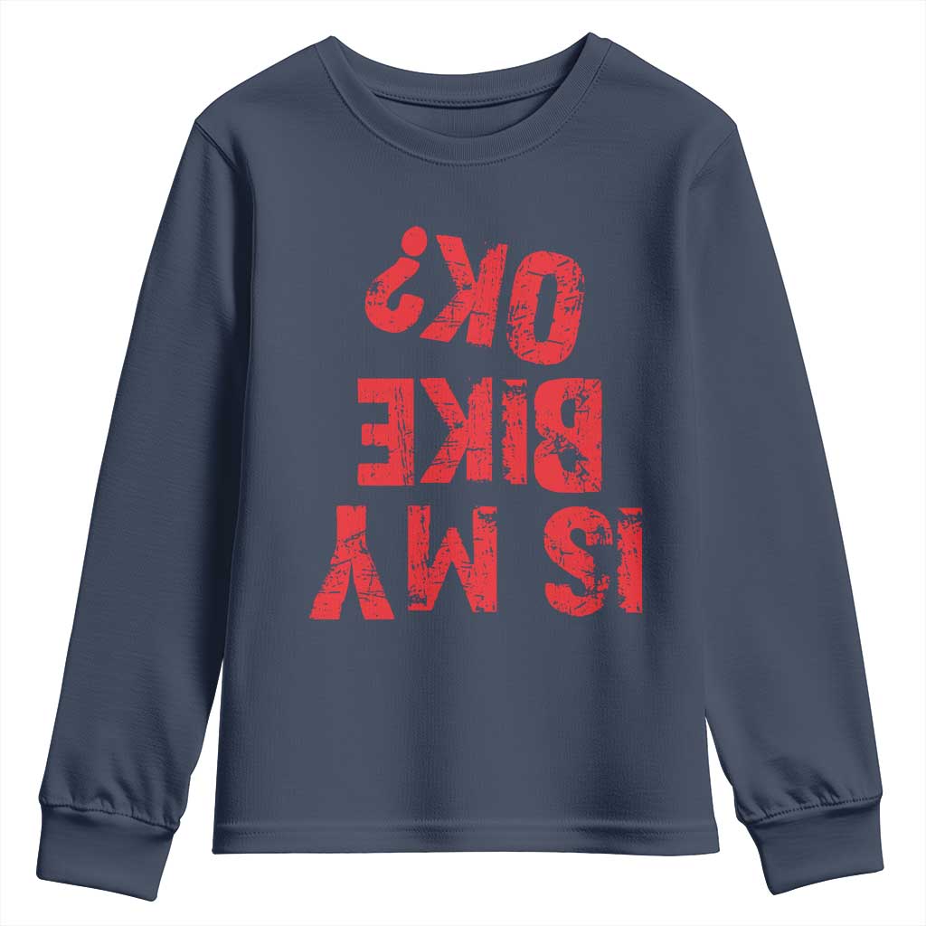 Is My Bike OK? Funny Motorcycle Dirt Bike Biker Youth Sweatshirt Funny Mountain Biking Biker Cycling