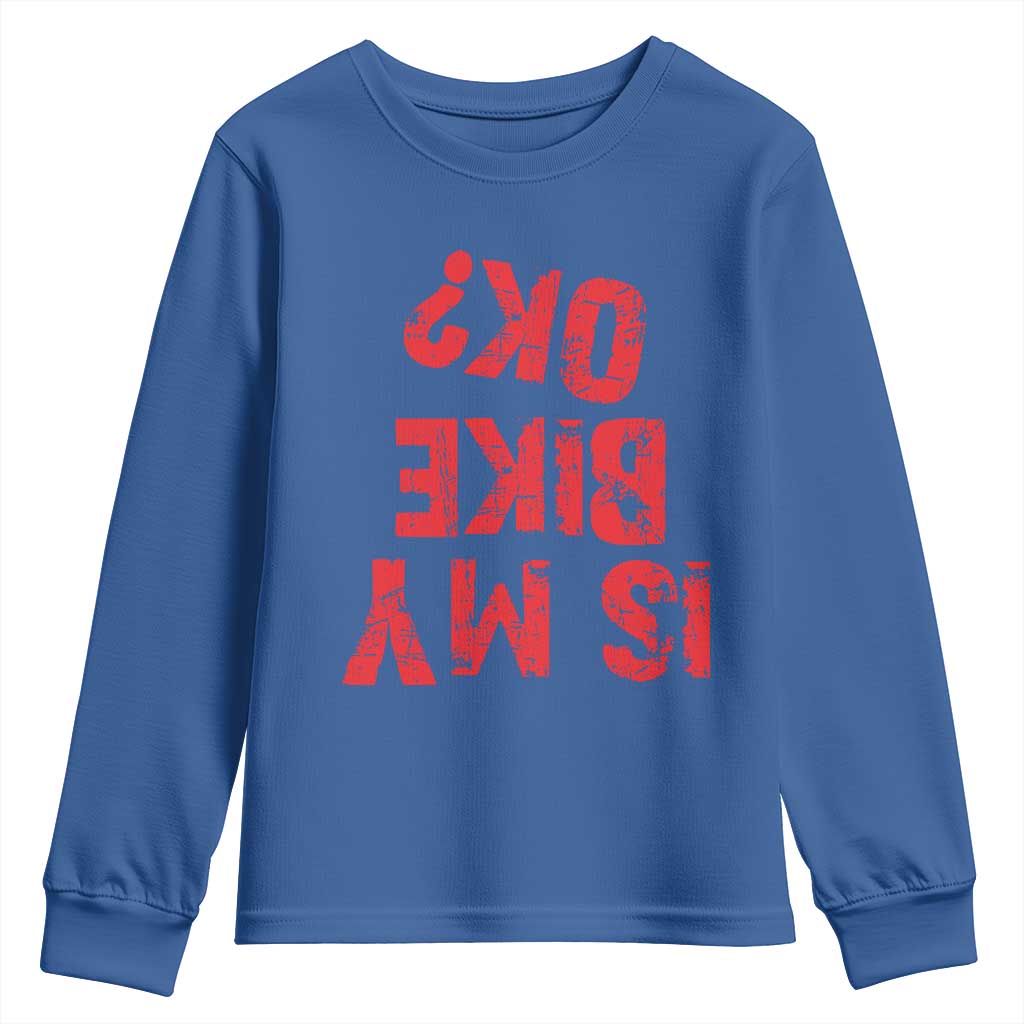 Is My Bike OK? Funny Motorcycle Dirt Bike Biker Youth Sweatshirt Funny Mountain Biking Biker Cycling