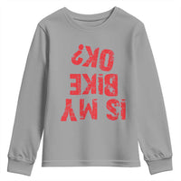 Is My Bike OK? Funny Motorcycle Dirt Bike Biker Youth Sweatshirt Funny Mountain Biking Biker Cycling
