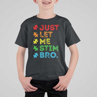 Funny Autism Awareness Acceptance T Shirt For Kid Just Let Me Stim Bro Retro