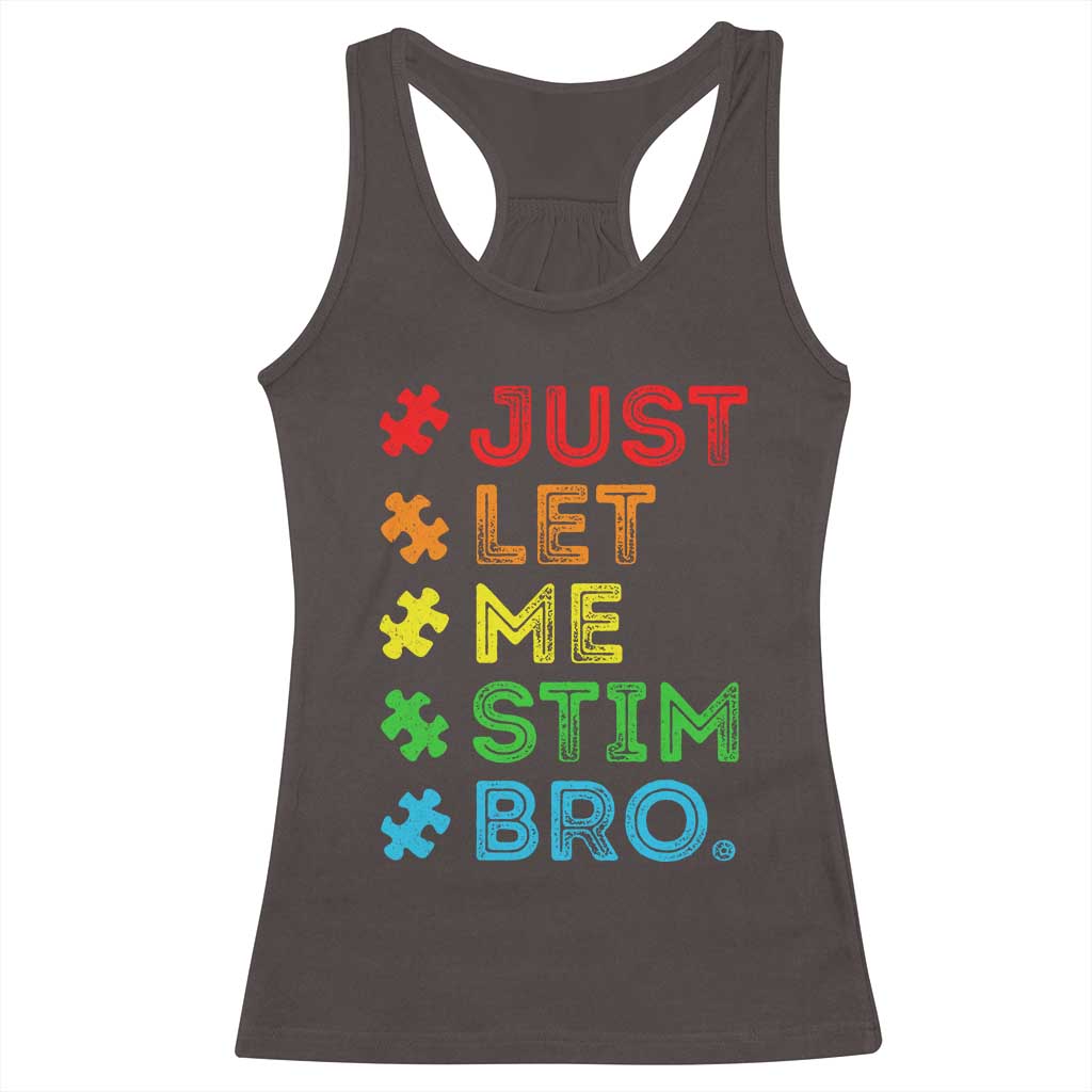 Funny Autism Awareness Acceptance Racerback Tank Top Just Let Me Stim Bro Retro