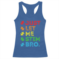 Funny Autism Awareness Acceptance Racerback Tank Top Just Let Me Stim Bro Retro