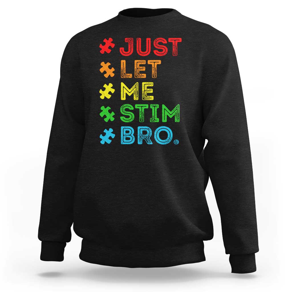 Funny Autism Awareness Acceptance Sweatshirt Just Let Me Stim Bro Retro
