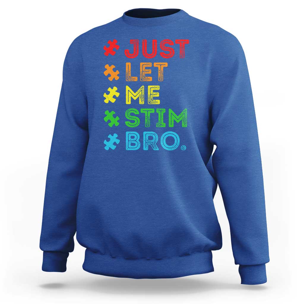 Funny Autism Awareness Acceptance Sweatshirt Just Let Me Stim Bro Retro