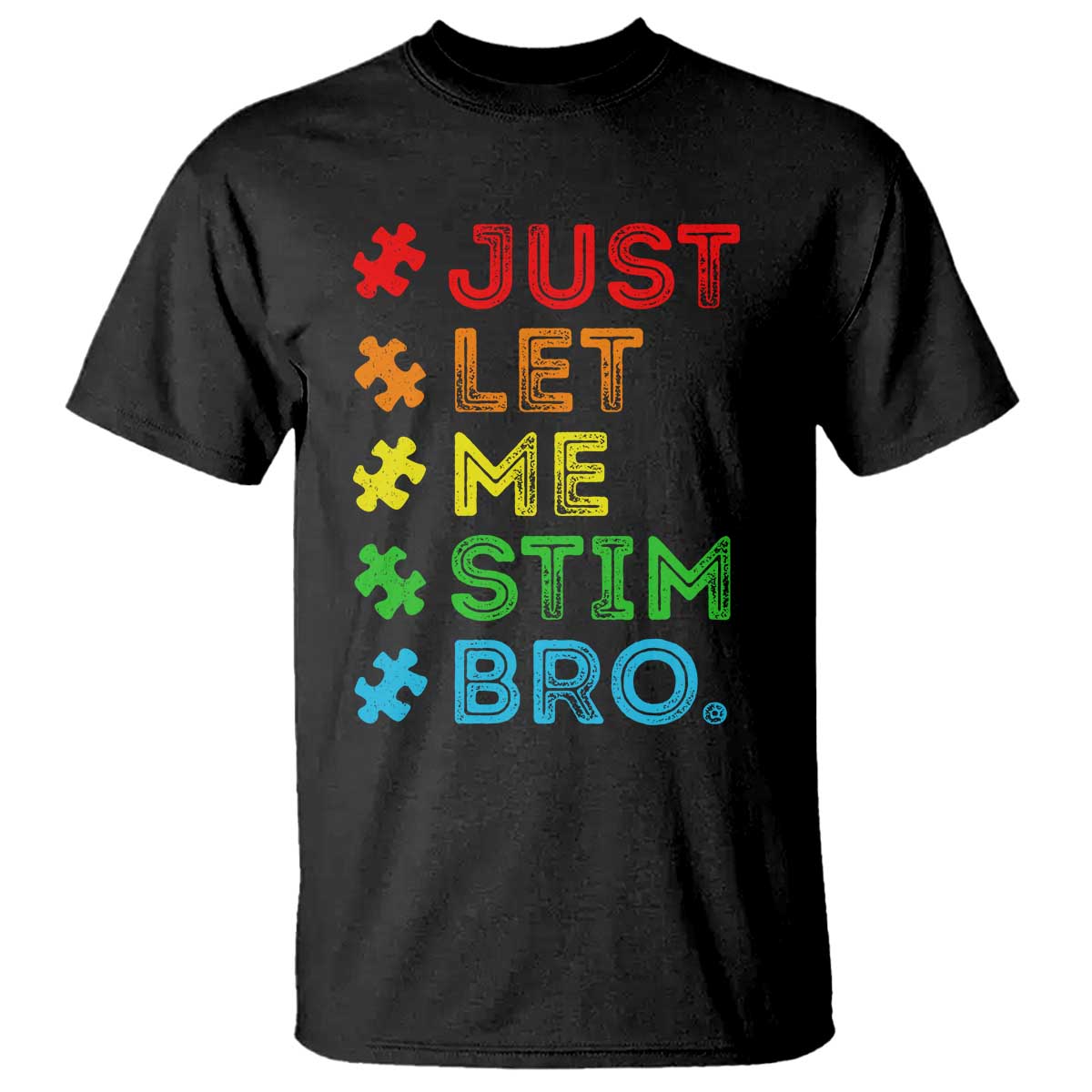 Funny Autism Awareness Acceptance T Shirt Just Let Me Stim Bro Retro