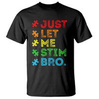 Funny Autism Awareness Acceptance T Shirt Just Let Me Stim Bro Retro