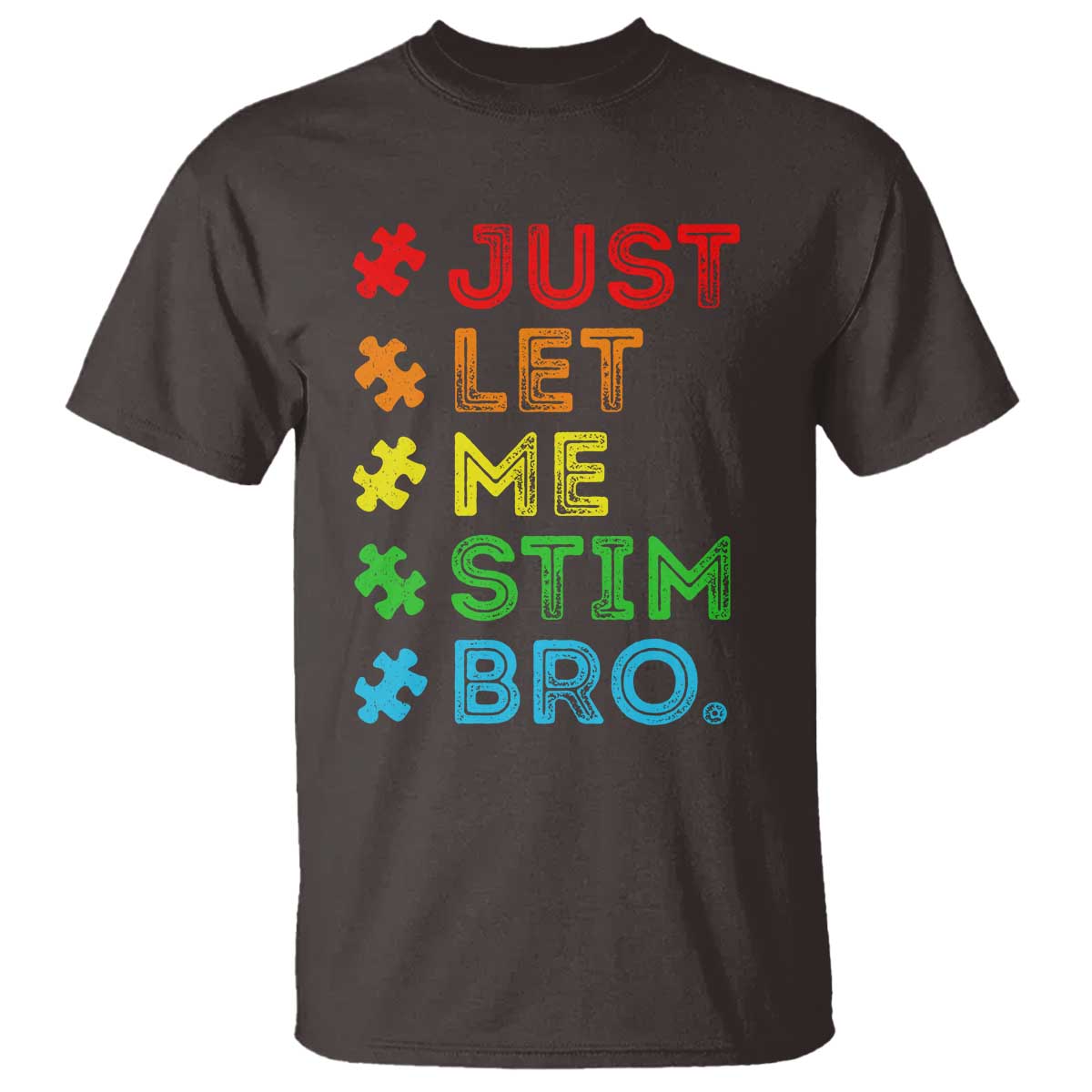 Funny Autism Awareness Acceptance T Shirt Just Let Me Stim Bro Retro