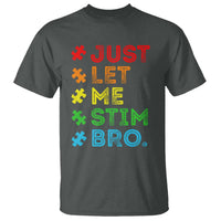 Funny Autism Awareness Acceptance T Shirt Just Let Me Stim Bro Retro